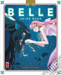 Belle. Anime book libro di Hosoda Mamoru; Wada Hitomi