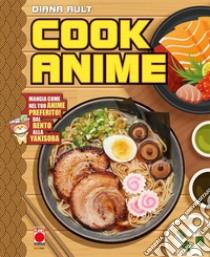 Cook anime. Ediz. a colori libro di Ault Diana