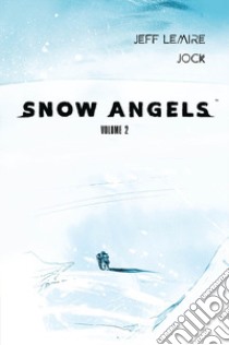 Snow angels. Vol. 2 libro di Lemire Jeff; Jock