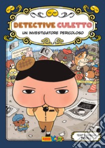 Un investigatore pericoloso. Detective culetto. Ediz. a colori. Vol. 6 libro di Troll