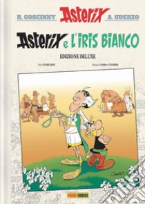 Asterix e l'iris bianco. Ediz. deluxe libro di Goscinny René; Uderzo Albert; Caro Fabrice