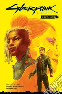 Dov'è Johnny? Cyberpunk 2077 libro di Sztybor Bartosz; Milonogiannis Giannis