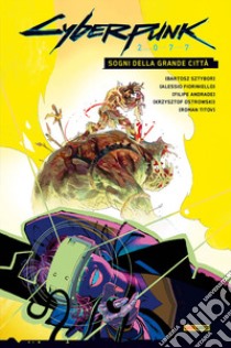 Sogni della grande città. Cyberpunk 2077 libro di Sztybor Bartosz; Fioriniello Alessio; Andrade Filipe