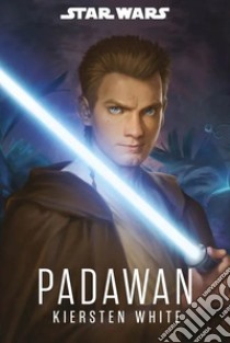 Padawan. Star Wars romanzi libro di White Kiersten