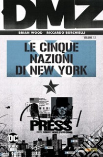 DMZ. Vol. 12: Le cinque nazioni di New York libro di Wood Brian; Burchielli Riccardo