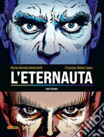 L'eternauta. Parte seconda libro di Oesterheld Héctor Germán; Solano Lopez Francisco