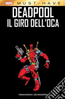 Deadpool. Il giro dell'oca libro di Nicieza Fabian; Madureira Joe