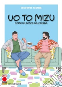 Uo to mizu. Come un pesce nell'acqua libro di Tagame Gengoroh