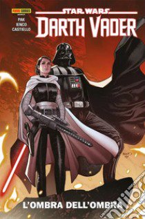 Darth Vader. Star Wars. Vol. 5: L' ombra dell'ombra libro di Pak Greg; Kirk Leonard; Vilanova Guiu