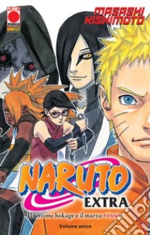 Il settimo Hokage e il marzo rosso. Naruto extra. Vol. 2 libro di Kishimoto Masashi
