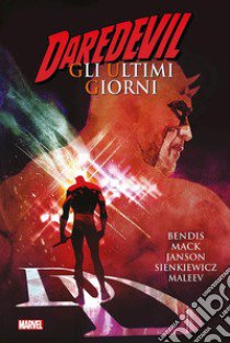 Gli ultimi giorni. Daredevil libro di Bendis Brian Michael; Mack David; Janson Klaus