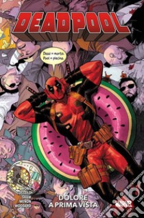 Dolore a prima vista. Deadpool. Vol. 1 libro di Wong Alyssa; Cóccolo Martín; Shaw Geoff