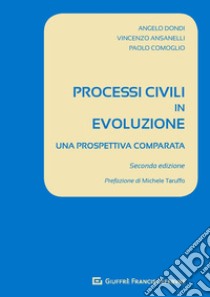 Processi civili in evoluzione. Una prospettiva comparata libro di Dondi Angelo; Ansanelli Vincenzo; Comoglio Paolo