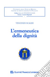 L'ermeneutica della dignità  libro di Scalisi Vincenzo