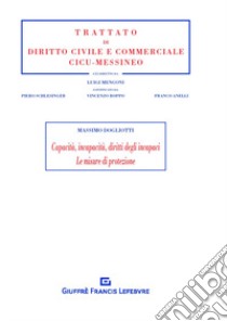 Capacità, incapacità, diritti degli incapaci. Le misure di protezione libro di Dogliotti Massimo