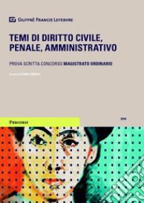 Temi di diritto civile, penale, amministrativo. Prova scritta concorso magistrato ordinario libro di Simeoli D. (cur.)