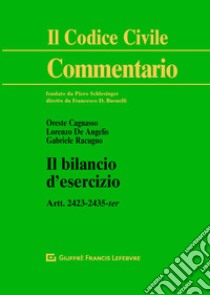 Il bilancio d'esercizio. Artt.2423-2435 ter libro di Cagnasso O. (cur.); Racugno G. (cur.); De Angelis L. (cur.)