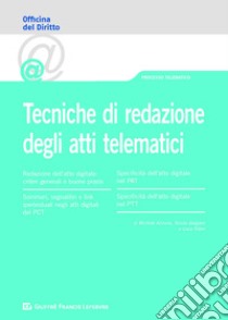 Tecniche di redazione dell'atto telematico libro di Ancona Michele; Gargano Nicola; Sileni Luca