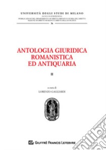 Antologia giuridica romanistica ed antiquaria. Vol. 2 libro di Gagliardi L. (cur.)