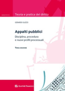 Appalti pubblici. Disciplina, procedura e nuovi profili processuali libro di Guzzo Gerardo