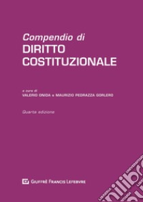 Compendio di diritto costituzionale libro di Pedrazza Gorlero M. (cur.); Onida V. (cur.)