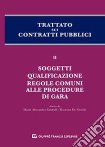 Trattato sui contratti pubblici. Vol. 2: Soggetti, qualificazione, regole comuni alla procedura di gara libro di Sandulli M. A. (cur.); De Nictolis R. (cur.)