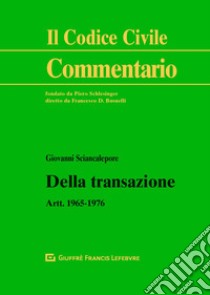 Della transazione. Artt.1965-1976 libro di Sciancalepore Giovanni