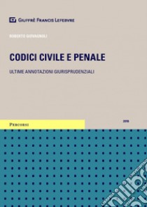 Codici civile e penale. Ultime annotazioni giurisprudenziali libro di Giovagnoli Roberto