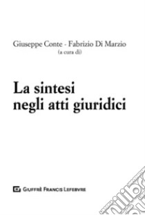 Le sintesi degli atti giuridici libro di Di Marzio F. (cur.); Conte G. (cur.)