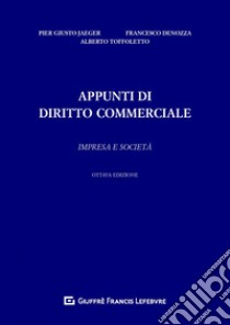 Appunti di diritto commerciale. Impresa e società libro di Jaeger Piergiusto; Denozza Francesco; Toffoletto Alberto