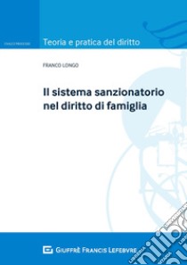 Il sistema sanzionatorio nel diritto di famiglia libro di Longo Franco