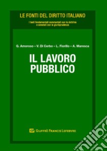 Il lavoro pubblico libro di Amoroso G. (cur.); Di Cerbo V. (cur.); Fiorillo L. (cur.)