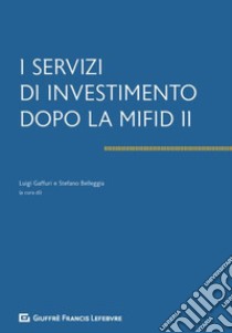 I servizi di investimento dopo la Mifid II libro di Gaffuri L. (cur.); Belleggia S. (cur.)