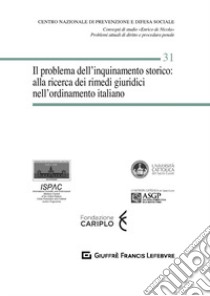 Il problema dell'inquinamento storico: alla ricerca dei rimedi giuridici nell'ordinamento italiano libro