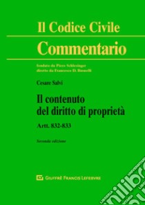 Il contenuto del diritto di proprietà. Artt. 832-833 libro di Salvi Cesare