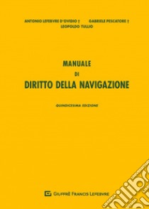 Manuale di diritto della navigazione libro di Lefebvre D'Ovidio Antonio; Pescatore Gabriele; Tullio Leopoldo