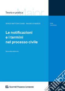 Le notificazioni e i termini nel processo civile libro di Matteini Chiari Sergio; Di Marzio Mauro