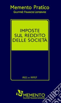 Memento pratico imposte sul reddito delle società. IRES e IRPEF libro