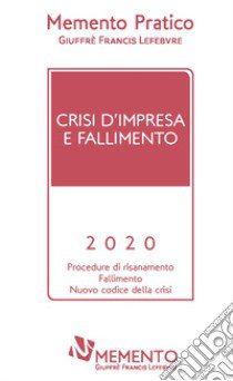 Memento pratico. Crisi d'impresa e fallimento 2020 libro