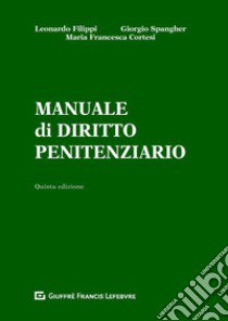 Manuale di diritto penitenziario libro di Filippi Leonardo; Spangher Giorgio; Cortesi M. Francesca