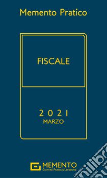 Memento pratico fiscale 2021. Marzo libro