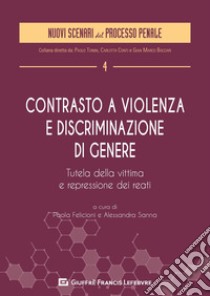 Contrasto a violenza e discriminazione di genere. Tutela della vittima e repressione dei reati libro di Felicioni P. (cur.); Sanna A. (cur.)