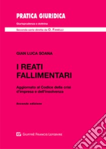 I reati fallimentari libro di Soana Gian Luca