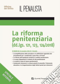 La riforma penitenziaria. Dd.lgs. 121, 123, 124/2018 libro di Fiorentin Fabio