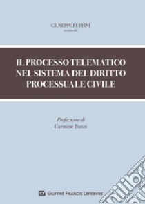 Il processo telematico nel sistema del diritto processuale civile libro di Ruffini G. (cur.)