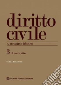 Diritto civile. Vol. 3: Il contratto libro di Bianca Cesare Massimo