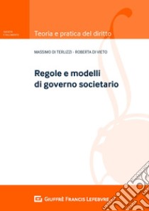 Regole e modelli del governo societario libro di Di Terlizzi Massimo; Di Vieto Roberta