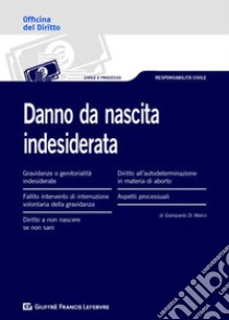 Danno da nascita indesiderata o mancata: profili risarcitori libro di Di Marco Giampaolo