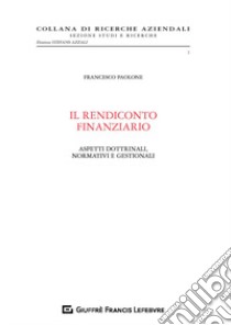 Il rendiconto finanziario. Aspetti dottrinali, normativi e gestionali libro di Paolone Francesco