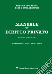 Manuale di diritto privato libro di Torrente Andrea; Schlesinger Piero; Anelli F. (cur.); Granelli C. (cur.)